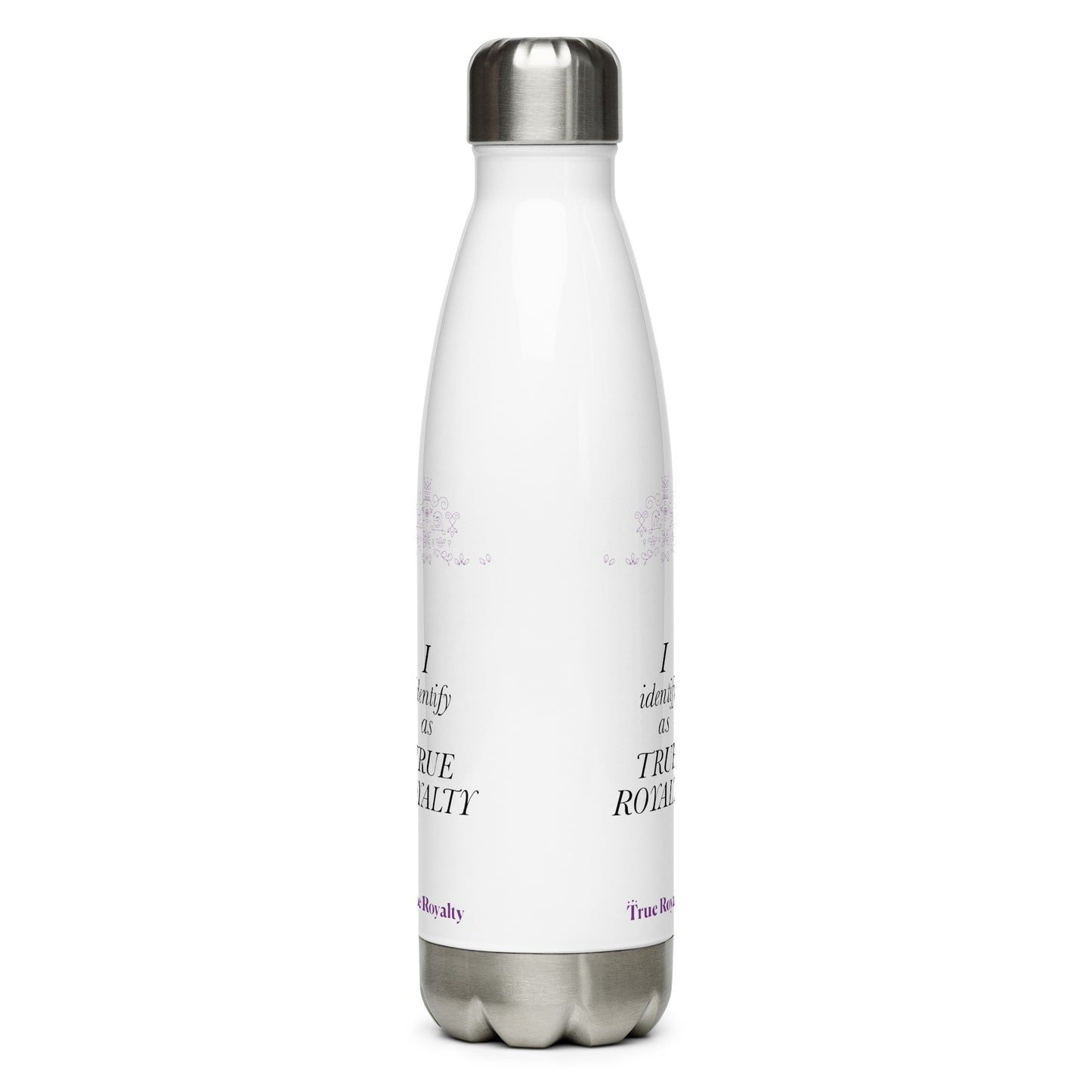 I identify as True Royalty Stainless steel water bottle